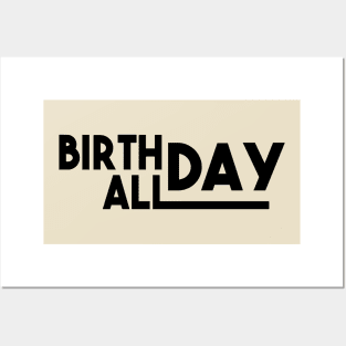 Birthday All Day - Great Birthday Gift Posters and Art